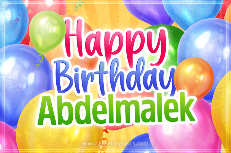 Happy Birthday Abdelmalek Image with colorful balloons