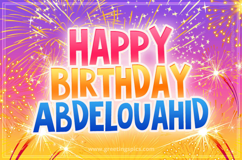 Happy Birthday Abdelouahid Picture with fireworks