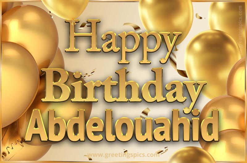 Happy Birthday Abdelouahid Card with golden confetti and balloons