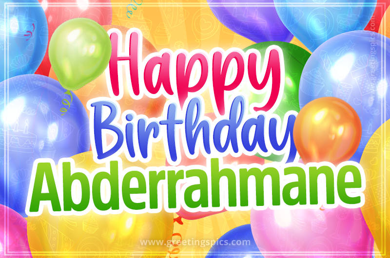 Happy Birthday Abderrahmane Image with colorful balloons