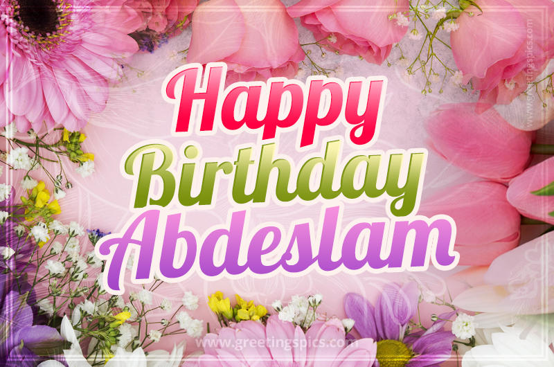 Happy Birthday Abdeslam Picture with beautiful flowers