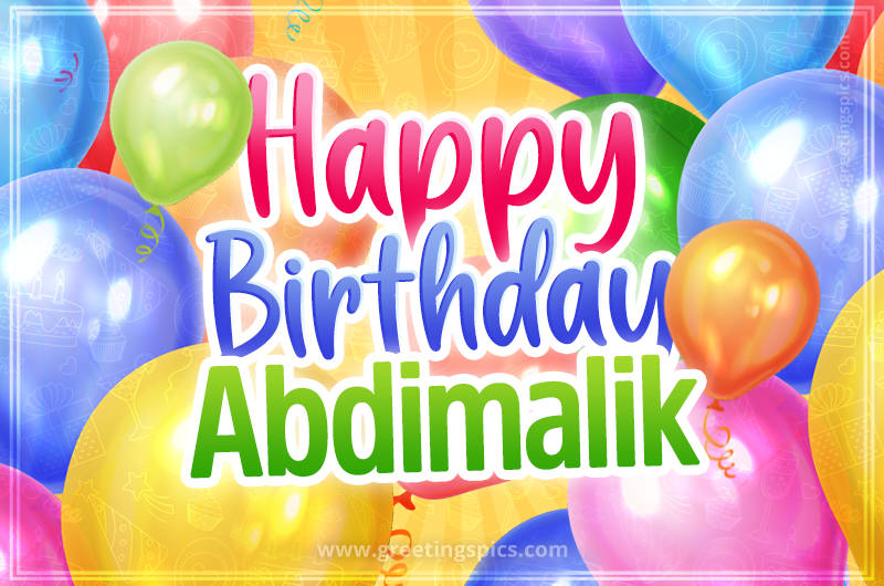 Happy Birthday Abdimalik Image with colorful balloons