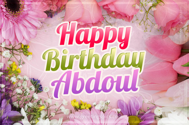 Happy Birthday Abdoul Picture with beautiful flowers