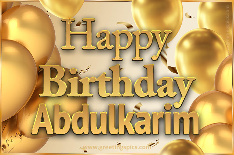 Happy Birthday Abdulkarim Card with golden confetti and balloons