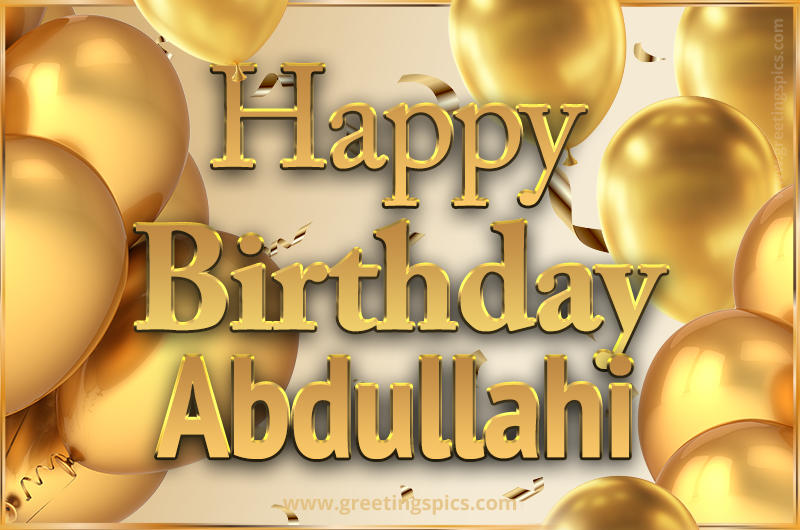 Happy Birthday Abdullahi Card with golden confetti and balloons