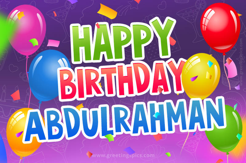 Happy Birthday Abdulrahman Festive Greeting Card