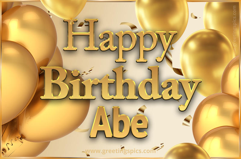 Happy Birthday Abe Card with golden confetti and balloons