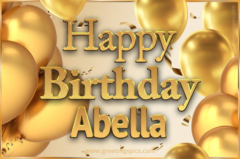 Happy Birthday Abella Card with golden confetti and balloons