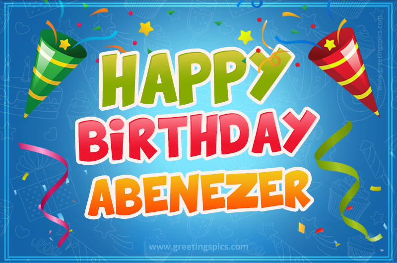 Happy Birthday Abenezer picture with confetti and party poppers