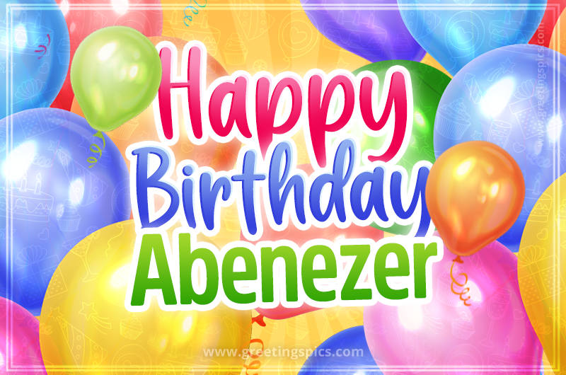 Happy Birthday Abenezer Image with colorful balloons