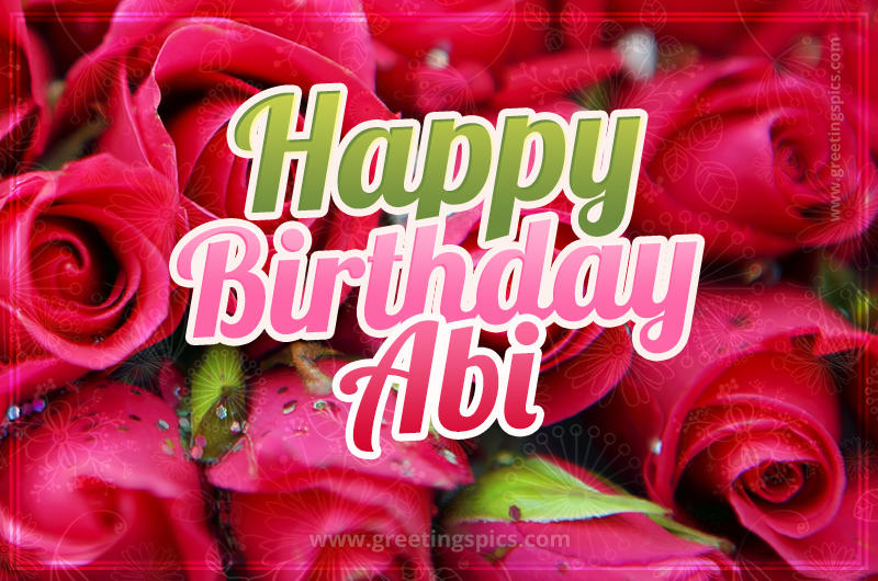 Happy Birthday Abi beautiful Image with red roses