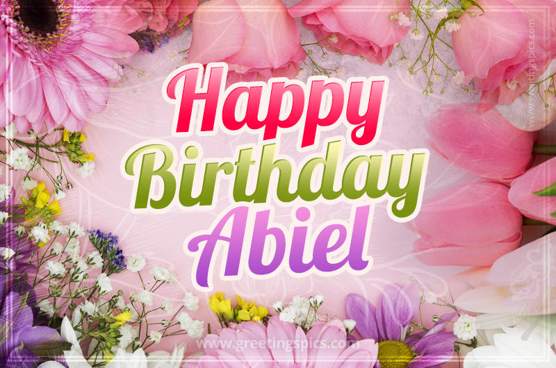 Happy Birthday Abiel Picture with beautiful flowers