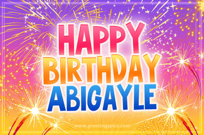 Happy Birthday Abigayle Picture with fireworks