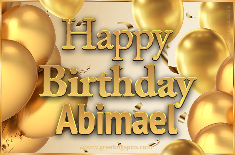 Happy Birthday Abimael Card with golden confetti and balloons