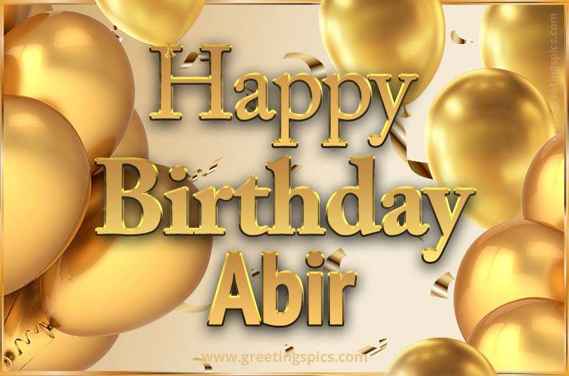 Happy Birthday Abir Card with golden confetti and balloons