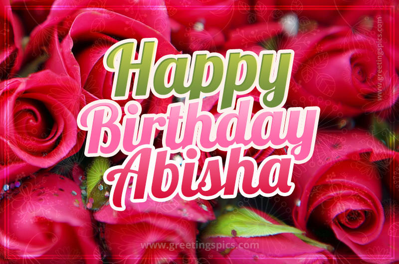 Happy Birthday Abisha beautiful Image with red roses