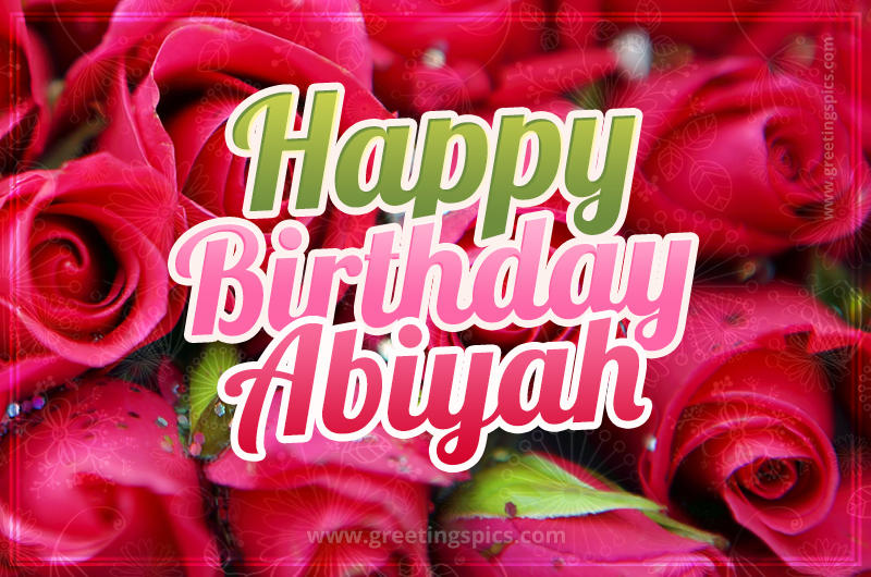 Happy Birthday Abiyah beautiful Image with red roses