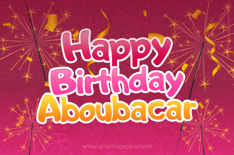 Happy Birthday Aboubacar Image with sparklers