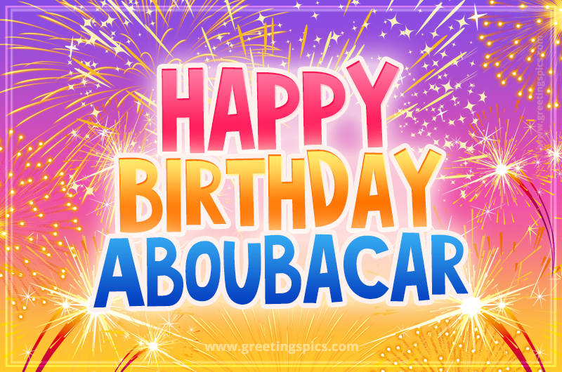 Happy Birthday Aboubacar Picture with fireworks