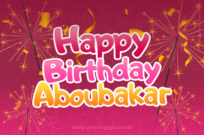 Happy Birthday Aboubakar Image with sparklers