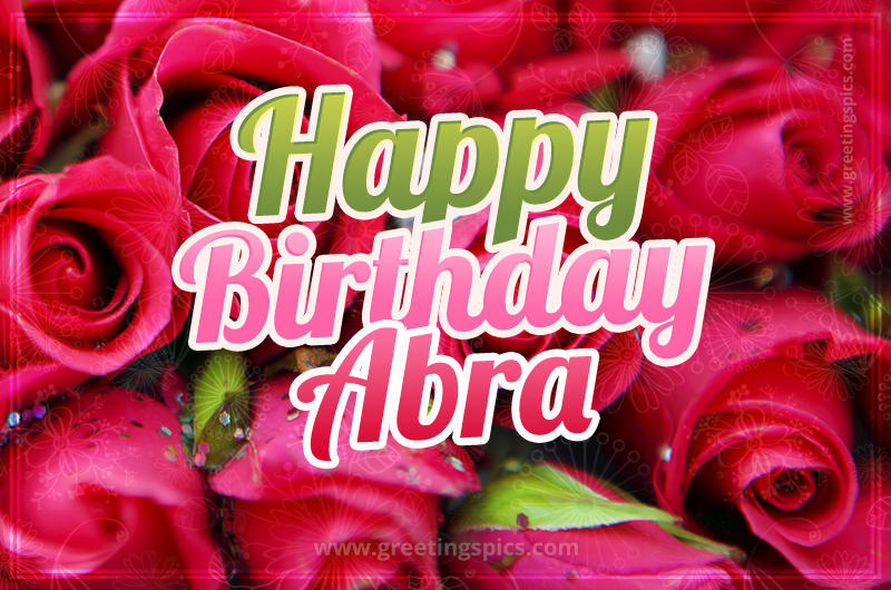 Happy Birthday Abra beautiful Image with red roses