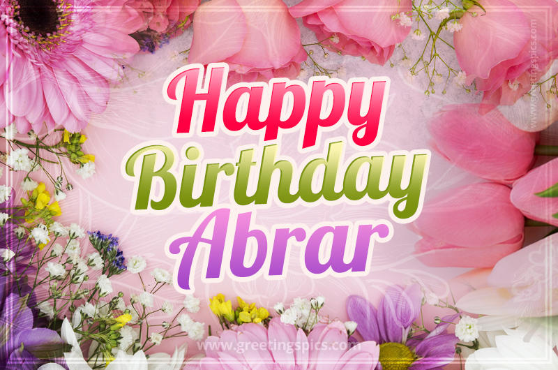 Happy Birthday Abrar Picture with beautiful flowers