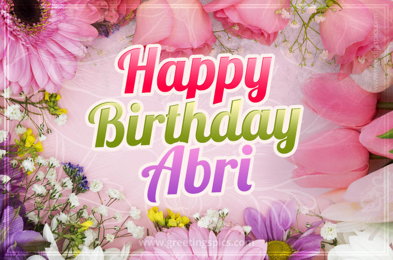 Happy Birthday Abri Picture with beautiful flowers