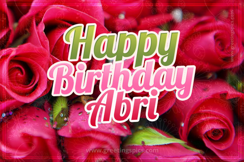 Happy Birthday Abri beautiful Image with red roses