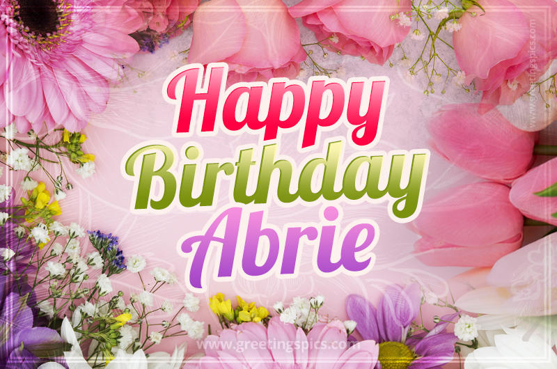 Happy Birthday Abrie Picture with beautiful flowers