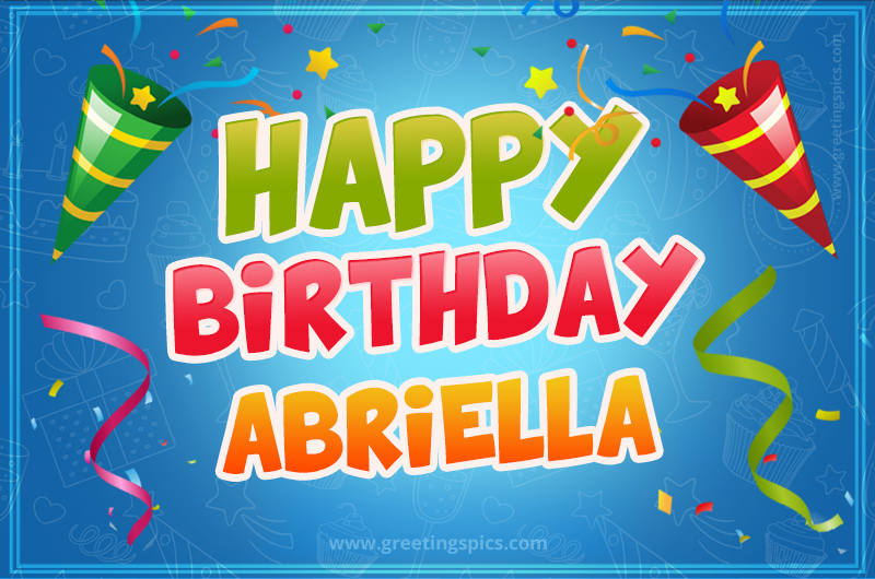 Happy Birthday Abriella picture with confetti and party poppers