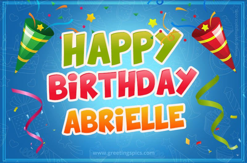 Happy Birthday Abrielle picture with confetti and party poppers