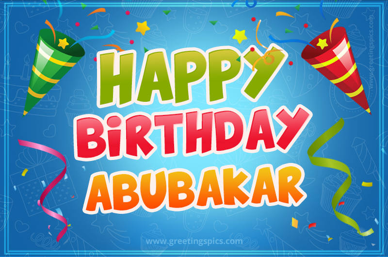 Happy Birthday Abubakar picture with confetti and party poppers