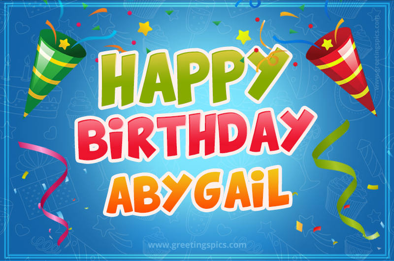 Happy Birthday Abygail picture with confetti and party poppers