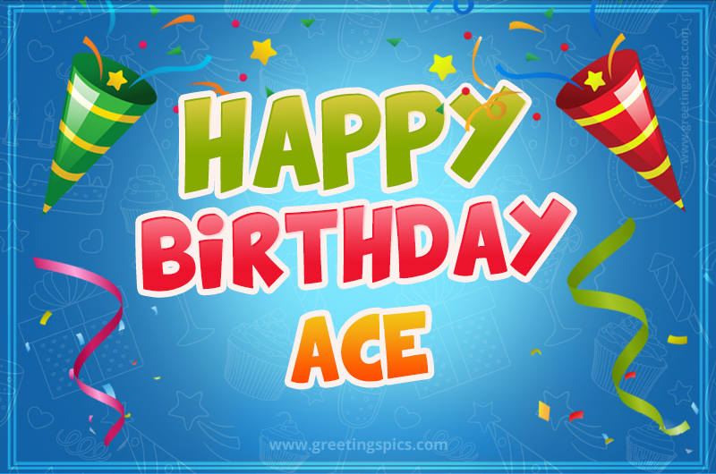 Happy Birthday Ace picture with confetti and party poppers