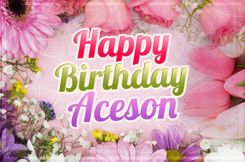 Happy Birthday Aceson Picture with beautiful flowers