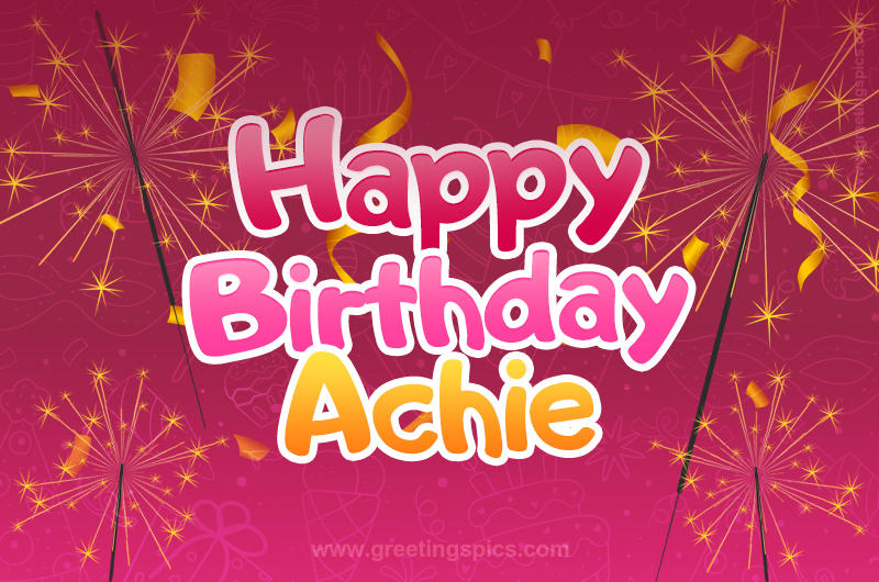 Happy Birthday Achie Image with sparklers