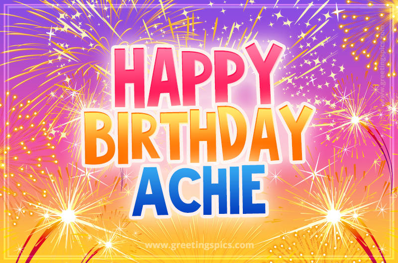 Happy Birthday Achie Picture with fireworks