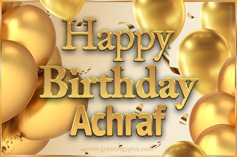 Happy Birthday Achraf Card with golden confetti and balloons