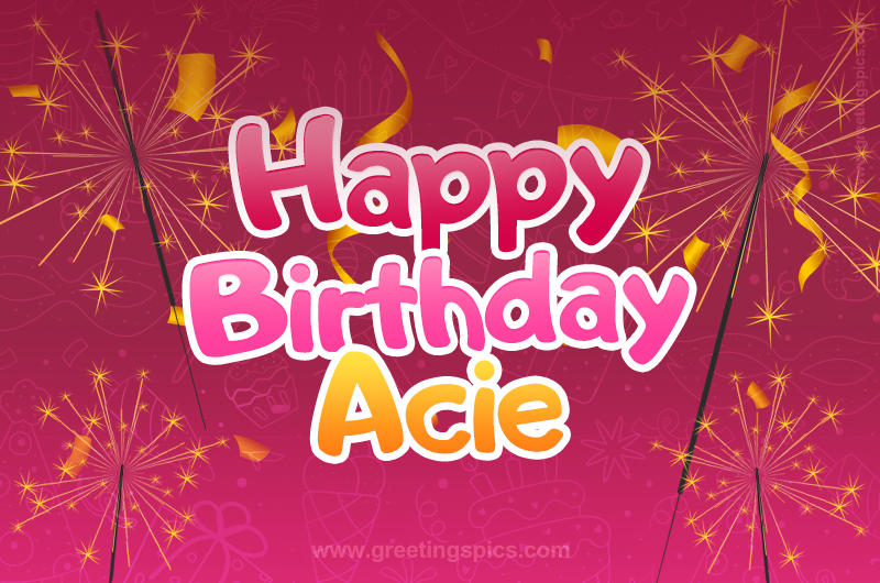 Happy Birthday Acie Image with sparklers