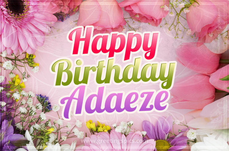 Happy Birthday Adaeze Picture with beautiful flowers