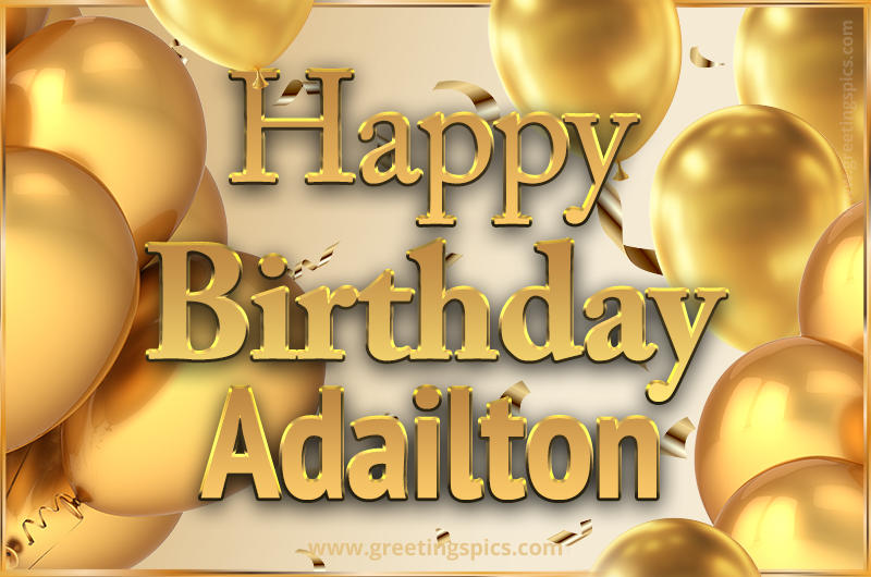 Happy Birthday Adailton Card with golden confetti and balloons