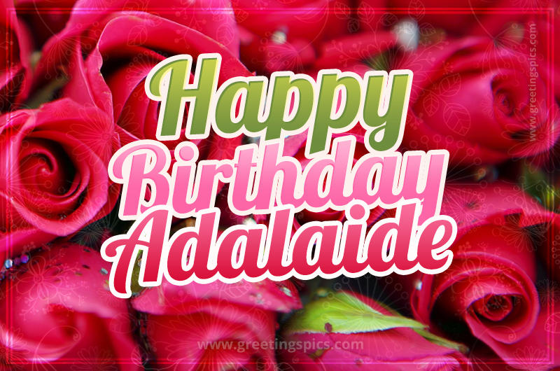 Happy Birthday Adalaide beautiful Image with red roses