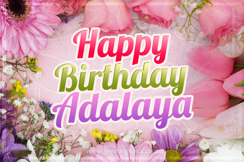 Happy Birthday Adalaya Picture with beautiful flowers