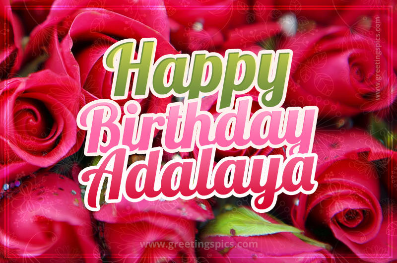 Happy Birthday Adalaya beautiful Image with red roses