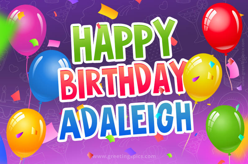 Happy Birthday Adaleigh Festive Greeting Card