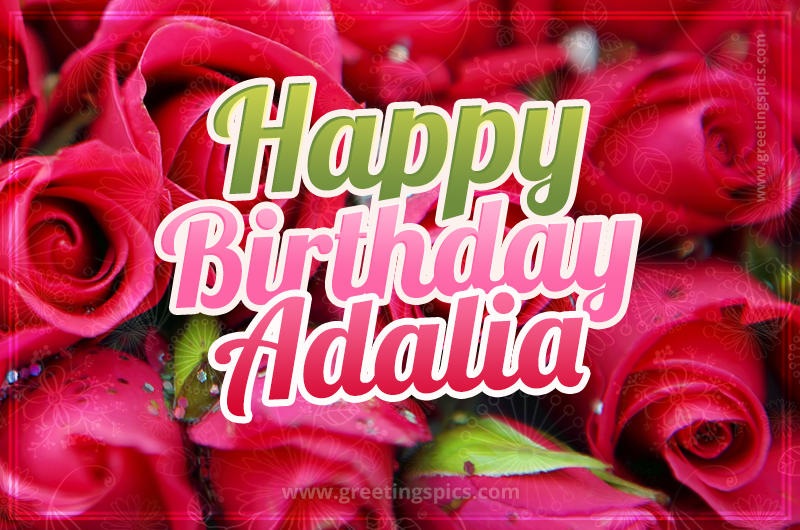 Happy Birthday Adalia beautiful Image with red roses