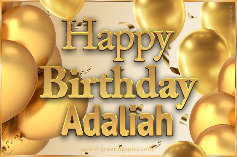 Happy Birthday Adaliah Card with golden confetti and balloons