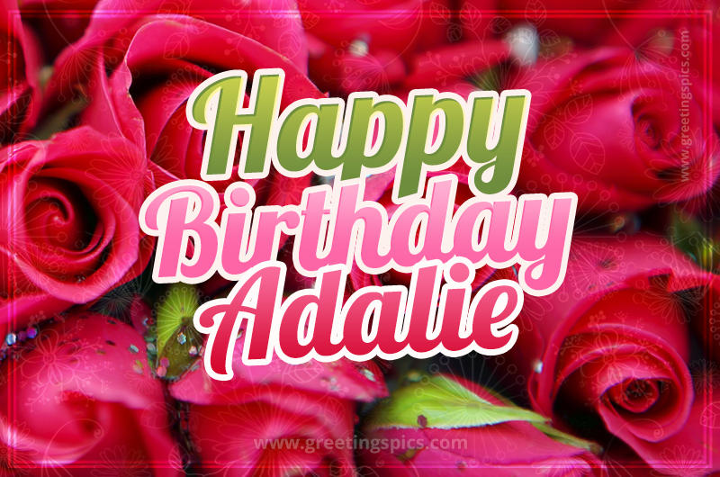 Happy Birthday Adalie beautiful Image with red roses