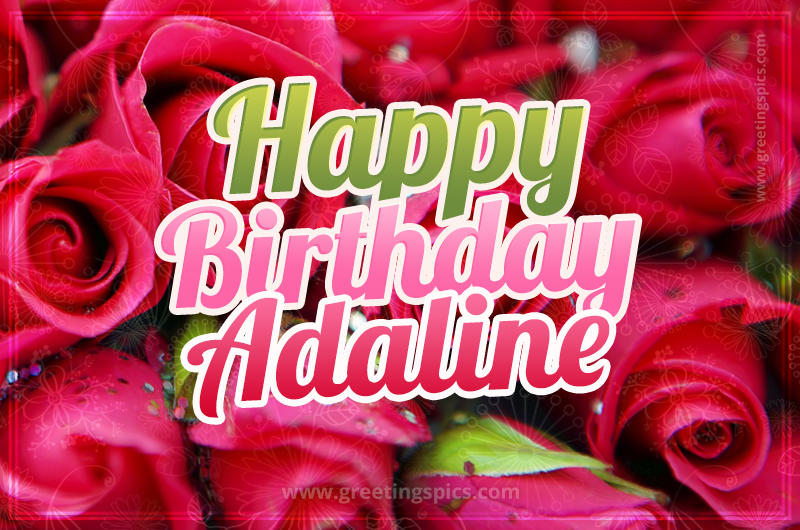 Happy Birthday Adaline beautiful Image with red roses