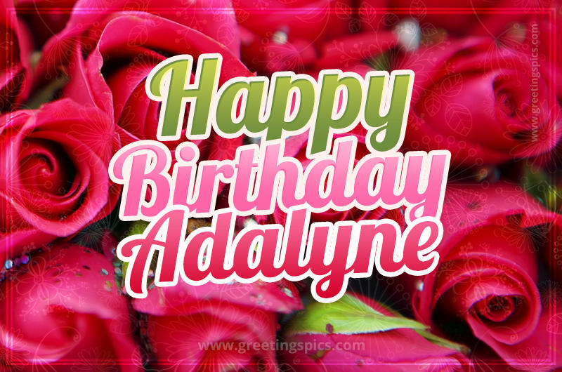 Happy Birthday Adalyne beautiful Image with red roses